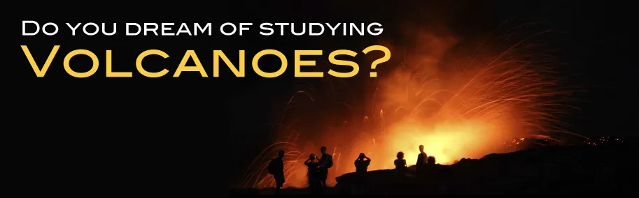 Do you dream of studying volcanoes